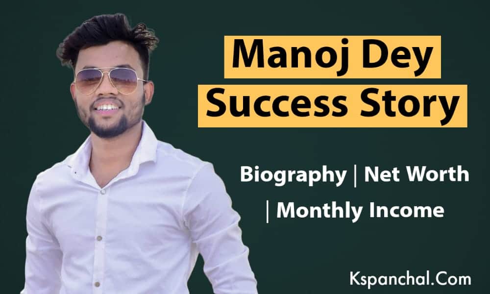 Manoj Dey Success Story In Hindi | Biography | Net Worth | Income 2023